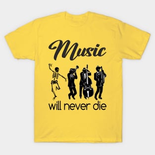 Music will never die T-Shirt